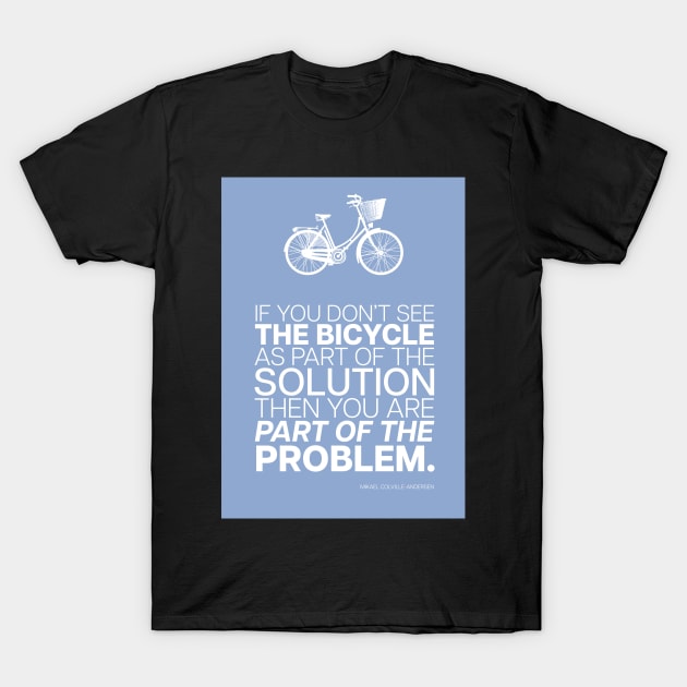 Bicycle Philosophy Design 006 - Mikael Colville-Andersen T-Shirt by coolville